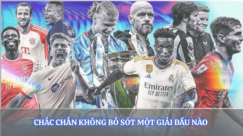 Chắc chắn không bỏ sót một giải đấu nào
